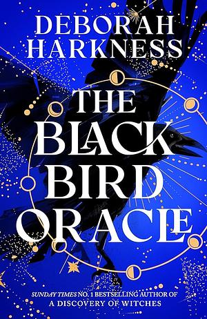 The Black Bird Oracle: The exhilarating new All Souls novel featuring Diana Bishop and Matthew Clairmont by Deborah Harkness