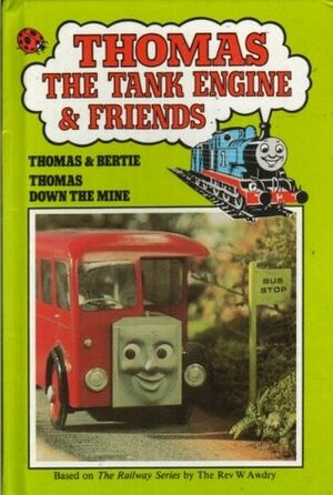 Thomas And Bertie : Thomas Down The Mine(Thomas The Tank Engine & Friends) by Kenny McArthur, Wilbert Awdry