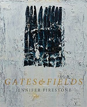 Gates & Fields by Jennifer Firestone