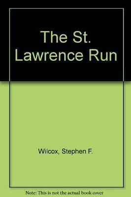 The St. Lawrence Run by Stephen F. Wilcox