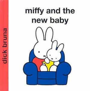 Miffy And The New Baby by Dick Bruna