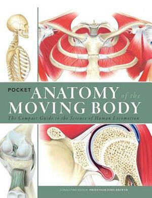Pocket Anatomy of the Moving Body: The Compact Guide to the Science of Human Locomotion by Elaine Mullally, Oliver Blenkinsop, Michael Baker