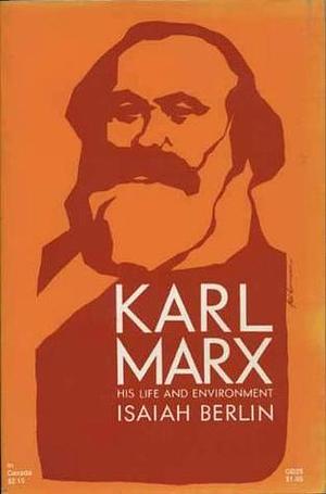 Karl Marx: His Life and Environment by Isaiah Berlin