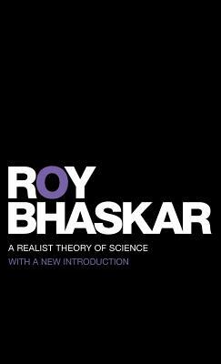 A Realist Theory of Science by Roy Bhaskar