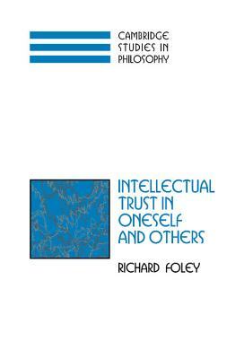 Intellectual Trust in Oneself and Others by Richard Foley