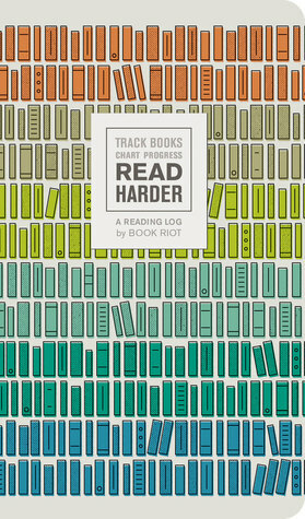 Read Harder (A Reading Log): Track Books, Chart Progress by Book Riot, Piet Aukeman