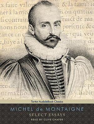 Select Essays by Michel de Montaigne, Clive Chafer