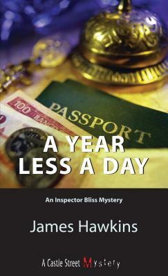 A Year Less a Day: An Inspector Bliss Mystery by James Hawkins