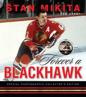 Forever a Blackhawk [With DVD] by Bob Verdi, Stan Mikita