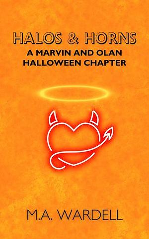 Halos & Horns: A Marvin & Olan Halloween Chapter by M.A. Wardell