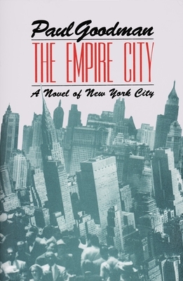 The Empire City: A Novel of New York City by Paul Goodman
