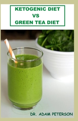 Ketogenic Diet Vs Green Tea Diet by Adam Peterson