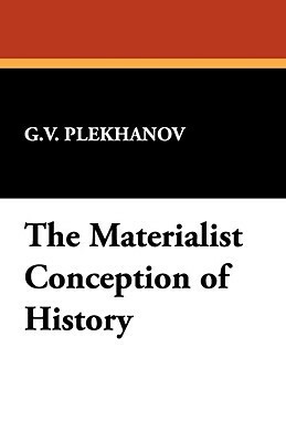 The Materialist Conception of History by Georgi Plekhanov