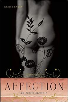 Affection: An Erotic Memoir by Kris Kneen