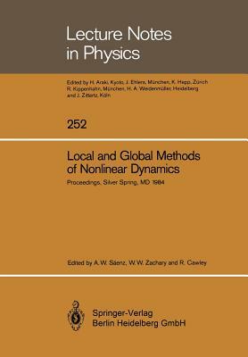 Local and Global Methods of Nonlinear Dynamics: Proceedings of a Workshop Held at the Naval Surface Weapons Center, Silver Spring, MD, July 23-26, 198 by 