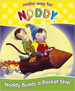 Noddy Builds a Rocket Ship by Enid Blyton