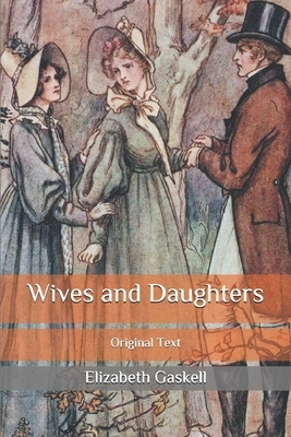 Wives and Daughters: Original Text by Elizabeth Gaskell