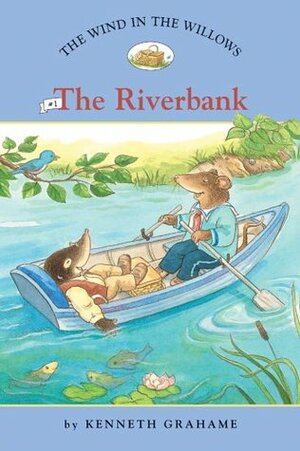 The Wind in the Willows #1: The Riverbank (Easy Reader Classics) (No. 1) by Laura Driscoll, Kenneth Grahame, Ann Iosa