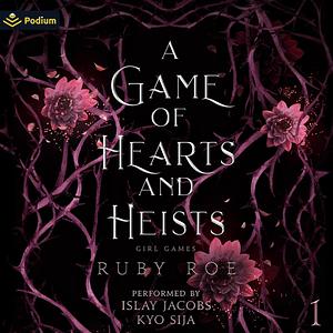 A Game of Hearts and Heists by Ruby Roe