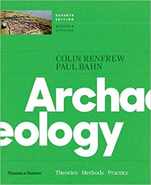 Archaeology: Theories, Methods, and Practice by Paul G. Bahn, Colin Renfrew