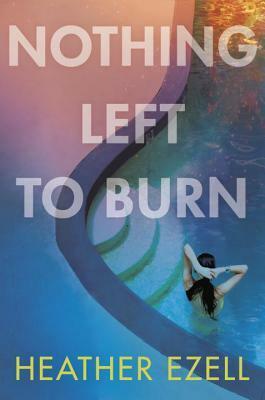 Nothing Left to Burn by Heather Ezell