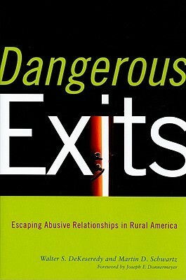 Dangerous Exits: Escaping Abusive Relationships in Rural America by Martin D. Schwartz, Walter S. DeKeseredy, Joseph F. Donnermeyer