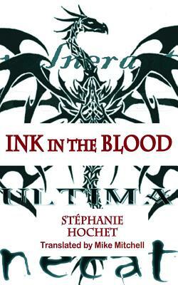 Ink in the Blood by Stã(c)Phanie Hochet