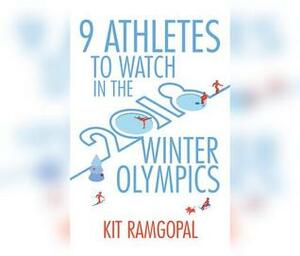 9 Athletes to Watch in the 2018 Winter Olympics by Kit Ramgopal, Peter Berkrot