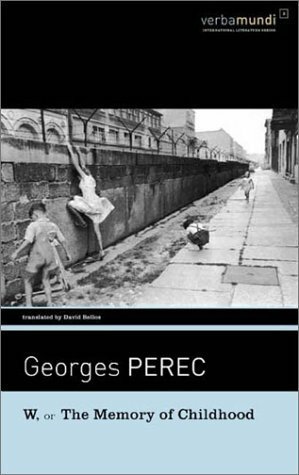 W, or the Memory of Childhood by Georges Perec, David Bellos