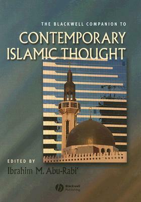 The Blackwell Companion to Contemporary Islamic Thought by 