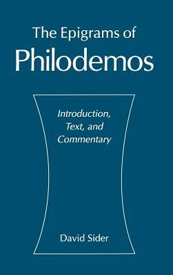 The Epigrams of Philodemos: Introduction, Text, and Commentary by David Sider