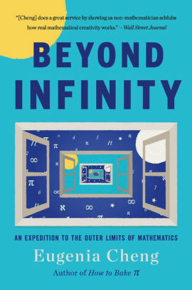 Beyond Infinity: An Expedition to the Outer Limits of Mathematics by Eugenia Cheng