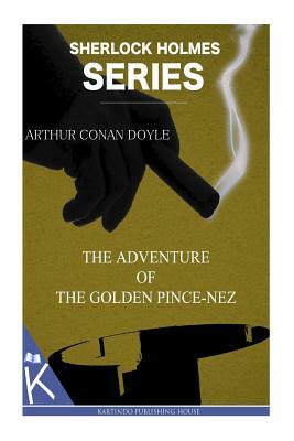 The Adventure of the Golden Pince-Nez by Arthur Conan Doyle