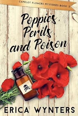 Poppies, Perils and Poison  by Erica Wynters