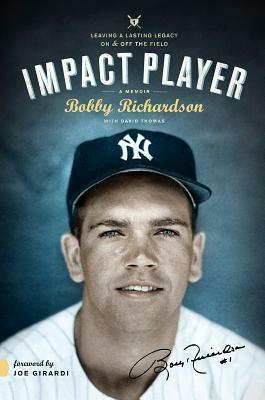 Impact Player: Leaving a Lasting Legacy on and Off the Field by Bobby Richardson, David Thomas