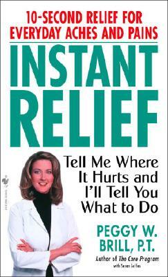 Instant Relief: Tell Me Where It Hurts and I'll Tell You What to Do by Susan Suffes, Peggy Brill