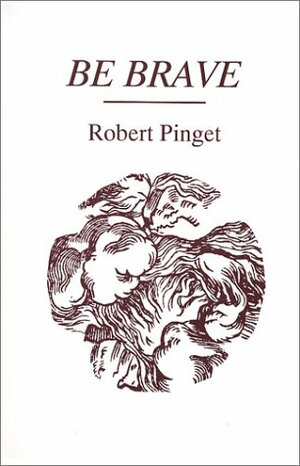 Be Brave by Robert Pinget