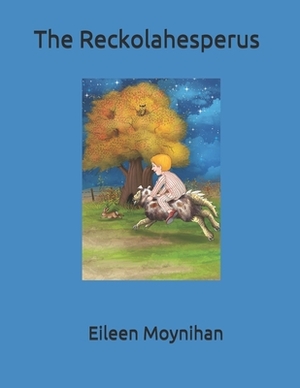 The Reckolahesperus by Eileen M. Moynihan