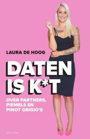 Daten is k*t: over partners, piemels en Pinot Grigio's by Laura de Hoog