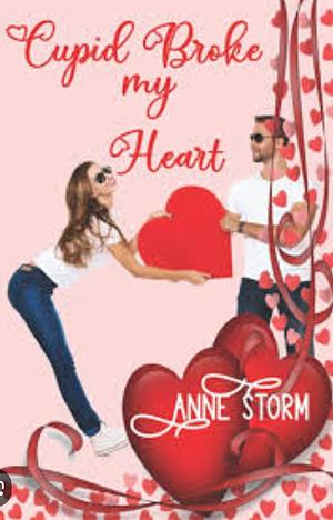 Cupid Broke my Heart by Stacey Miller, Christine Michelle, Anne Storm