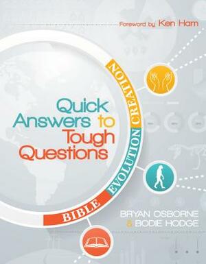 Quick Answers to Tough Questions by Bryan Osborne, Bodie Hodge