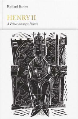 Henry II: A Prince Among Princes by Richard Barber
