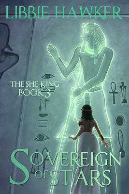 Sovereign of Stars: The She-King: Book 3 by Libbie Hawker