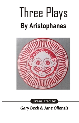 Three Plays by Jane Oliensis, Gary Beck, Aristophanes