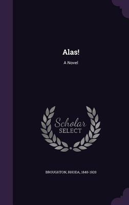 Alas! by Rhoda Broughton