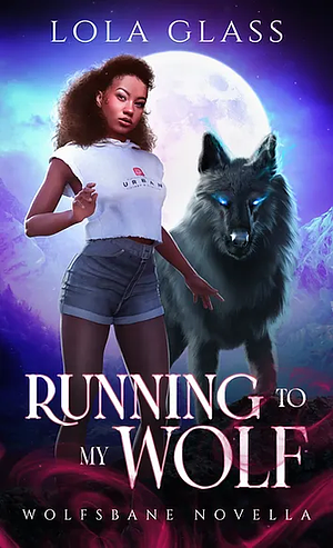 Running to My Wolf by Lola Glass