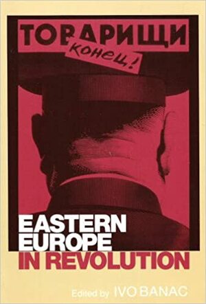 Eastern Europe in Revolution by Ivo Banac