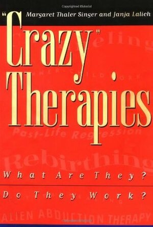 Crazy Therapies: What Are They? Do They Work? by Margaret Thaler Singer, Janja Lalich