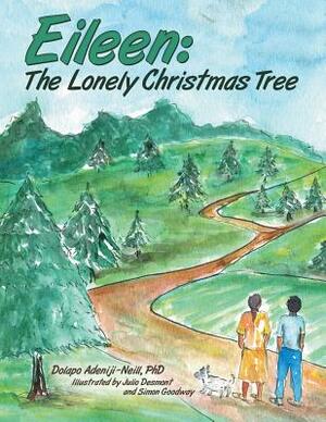 Eileen: The Lonely Christmas Tree by Dolapo Adeniji-Neill Phd