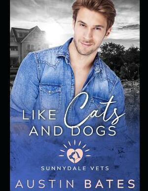 Like Cats And Dogs by Austin Bates